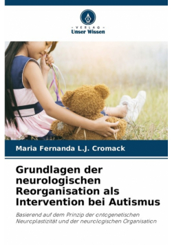 Grundlagen der neurologischen Reorganisation als Intervention bei Autismus