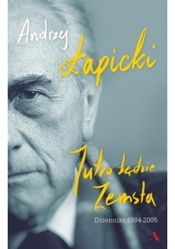 Jutro będzie Zemsta Dzienniki 1984 - 2005
