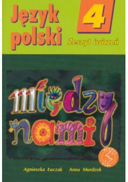 Między nami 4 Język polski Zeszyt ćwiczeń