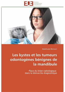 Les kystes et les tumeurs odontogènes bénignes de la mandibule