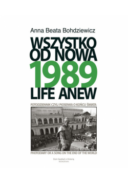 1989 Wszystko od nowa Fotodziennik, czyli piosenka o końcu świata