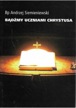 Bądźmy uczniami Chrystusa