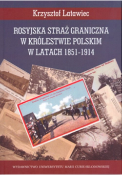 Rosyjska straż graniczna w Królestwie Polskim w latach 1851-1914