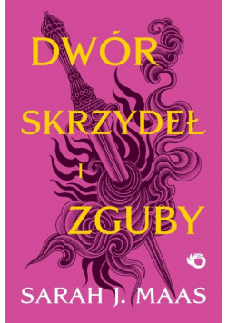 Dwór cierni i róż T.3 Dwór skrzydeł i zguby