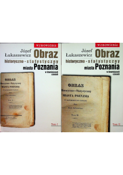 Obraz historyczno statystyczny miasta Poznania w dawniejszych czasach Tom I i II Reprint z 1838 r.