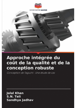 Approche intégrée du coût de la qualité et de la conception robuste