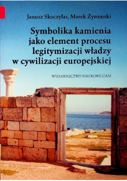 Symbolika kamienia jako element procesu legitymizacji władzy