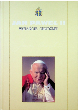 Kolekcja dzieł Jana Pawła II Tom 4 Wstańcie chodźmy