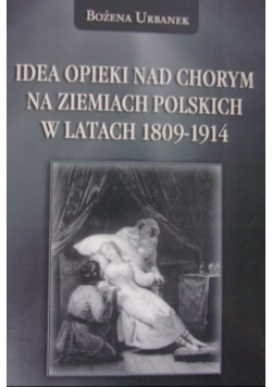 Idea opieki nad chorym na ziemiach polskich w latach 1809 - 1914