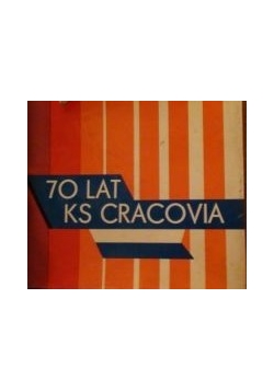 70 lat KS Cracovia/ 70 lat GTS Wisła