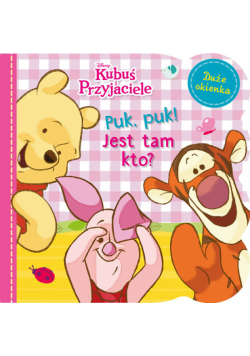 Puk puk Jest tam kto Disney Kubuś i Przyjaciele