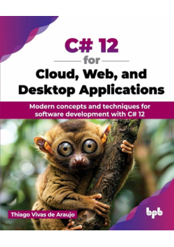 C# 12 for Cloud, Web, and Desktop Applications