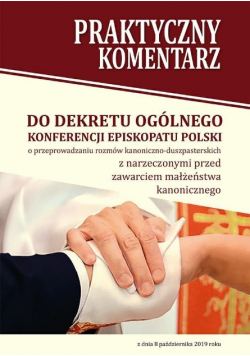 Praktyczny komentarz do Dekretu ogólnego Konferencji Episkopatu Polski