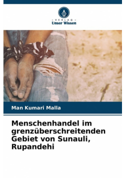 Menschenhandel im grenzüberschreitenden Gebiet von Sunauli, Rupandehi