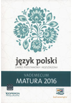 Język Polski Matura 2016 Vademecum Zakres podstawowy i rozszerzony