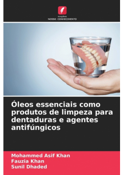 Óleos essenciais como produtos de limpeza para dentaduras e agentes antifúngicos