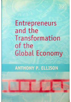 Entrepreneurs and the Transformation of the Global Economy