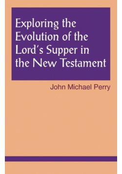 Exploring the Evolution of the Lord's Supper in the New Testament