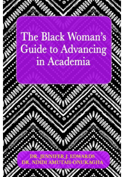 The Black Woman's Guide to Advancing in Academia