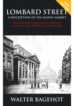 LOMBARD STREET - Revised and Updated New Edition, Includes The 1844 Bank Charter Act