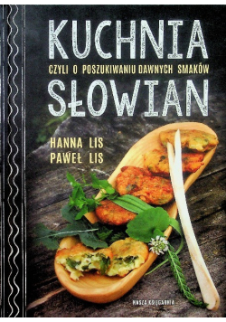 Kuchnia Słowian czyli o poszukiwaniu dawnych smaków