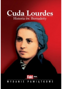 Cuda Lourdes Historia Św Bernadetty