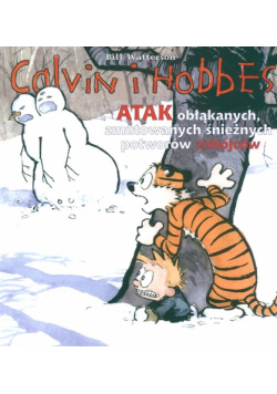 Calvin i Hobbes Atak obłąkanych zmutowanych śnieżnych potworów zabójców t. 7