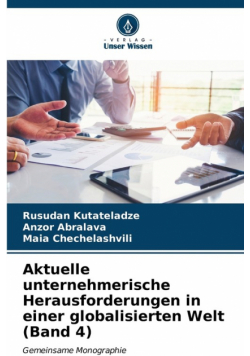 Aktuelle unternehmerische Herausforderungen in einer globalisierten Welt (Band 4)