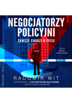 Negocjatorzy policyjni. Zawsze chodzi o życie