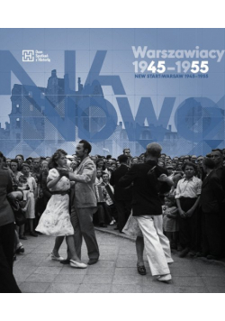 Na nowo Warszawiacy 1945-1955