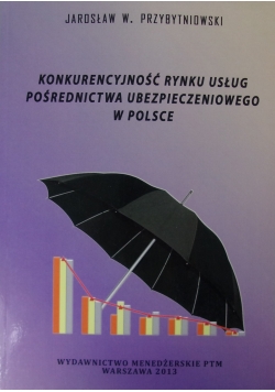 Konkurencyjność rynku usług pośrednictwa ubezpieczeniowego w Polsce
