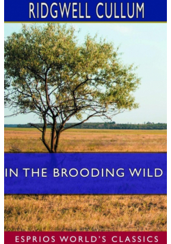 In the Brooding Wild (Esprios Classics)