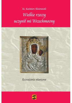 Wielkie rzeczy uczynił mi Wszechmocny