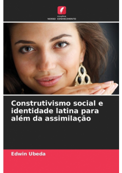 Construtivismo social e identidade latina para além da assimilação