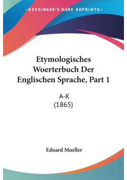 Etymologisches Woerterbuch Der Englischen Sprache, Part 1