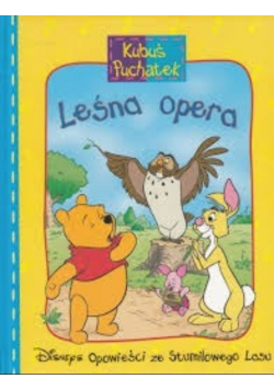 Opowieści ze Stumilowego Lasu Kubuś Puchatek Leśna opera