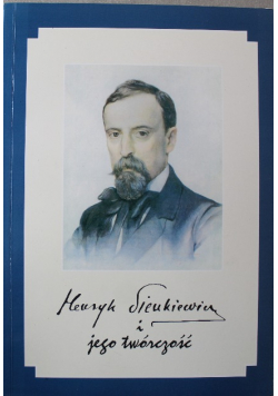 Henryk Sienkiewicz i jego twórczość