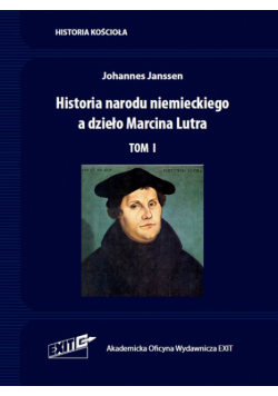 Historia narodu niemieckiego a dzieło Marcina Lutra. Tom I