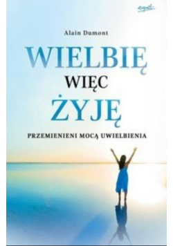 Wielbię więc żyję