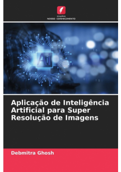 Aplicação de Inteligência Artificial para Super Resolução de Imagens