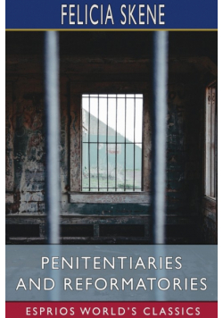 Penitentiaries and Reformatories (Esprios Classics)