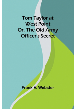Tom Taylor at West Point or, The old army officer's secret