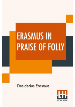 Erasmus In Praise Of Folly
