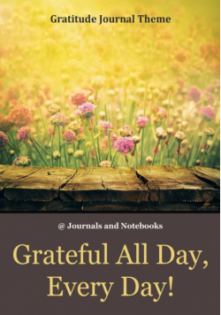 Grateful All Day, Every Day! / Gratitude Journal Theme