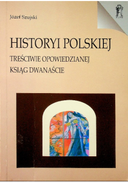 Historyi Polskiej treściwie opowiedzianej