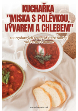 Kuchařka "miska S Polévkou, Vývarem A Chlebem