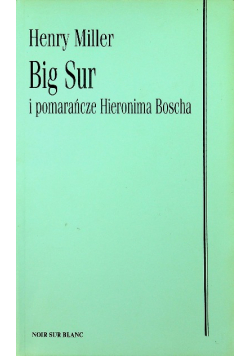 Big Sur i pomarańcze Hieronima Boscha