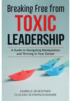 Breaking Free from Toxic Leadership
