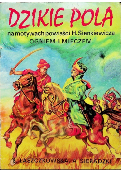 Dzikie pola na motywach powieści H Sienkiewicza Ogniem i mieczem