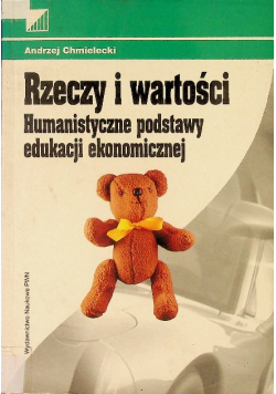 Rzeczy i wartości Humanistyczne podstawy edukacji ekonomicznej